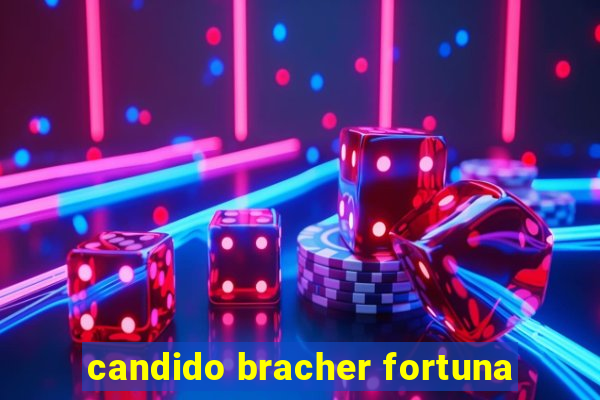 candido bracher fortuna